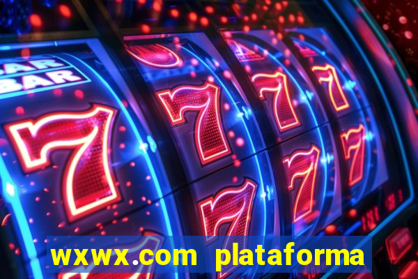 wxwx.com plataforma de jogos